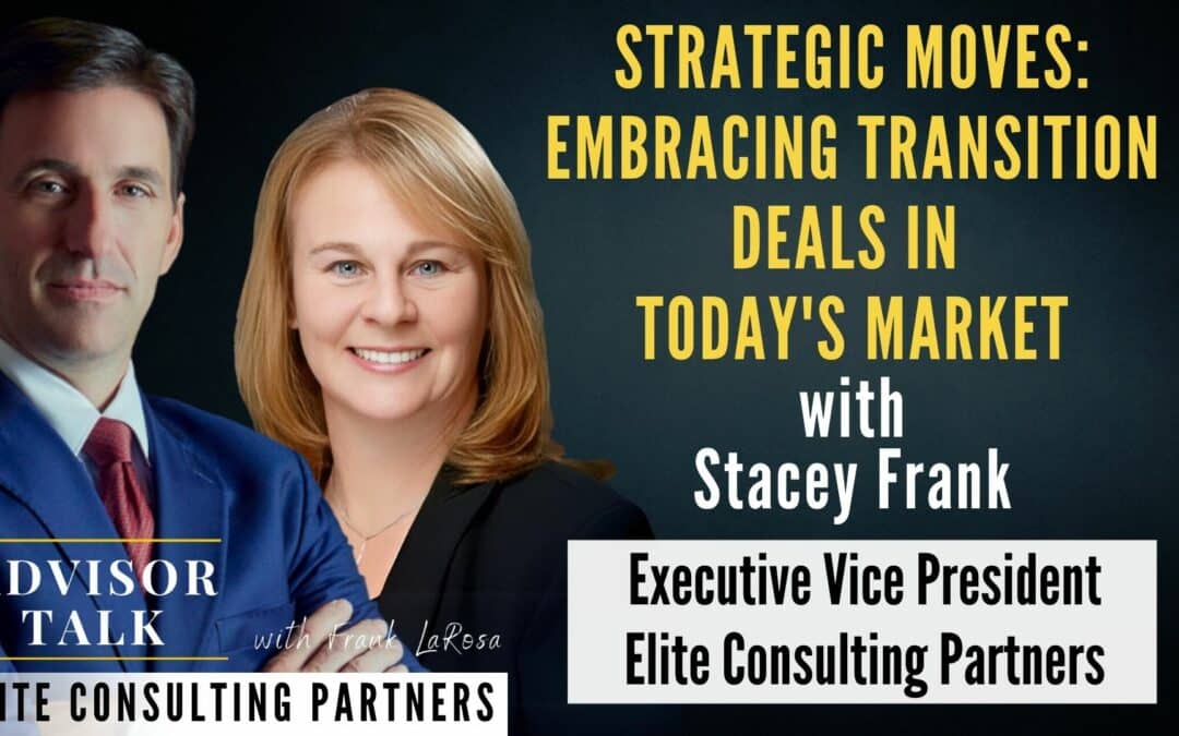 175: Strategic Moves: Embracing Transition Deals in Today’s Market