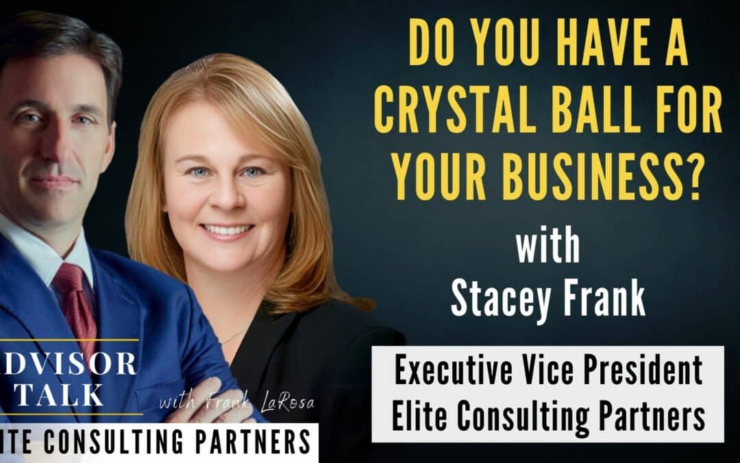 168: Do You Have A Crystal Ball for Your Business?